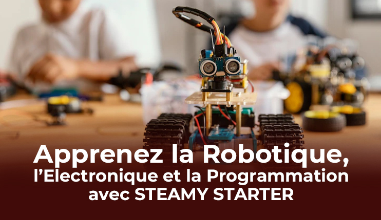 Apprenez l’Electronique, la Programmation et la Robotique avec STEAMY STARTER